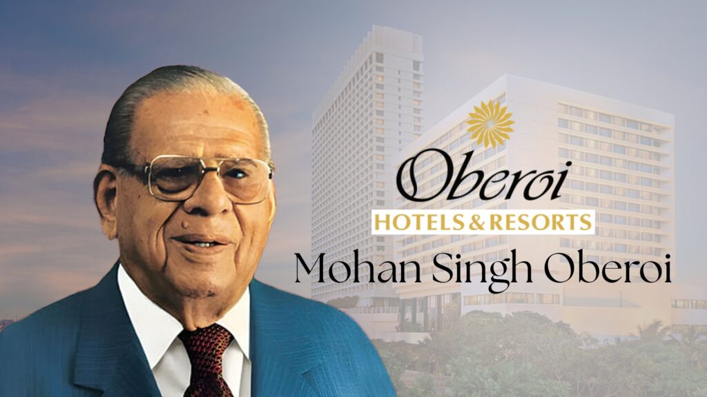 Mohan Singh Oberoi – The Man Who Redefined Luxury Hospitality Mohan Singh Oberoi - The StartUP Facts
